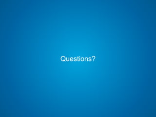Questions?
 