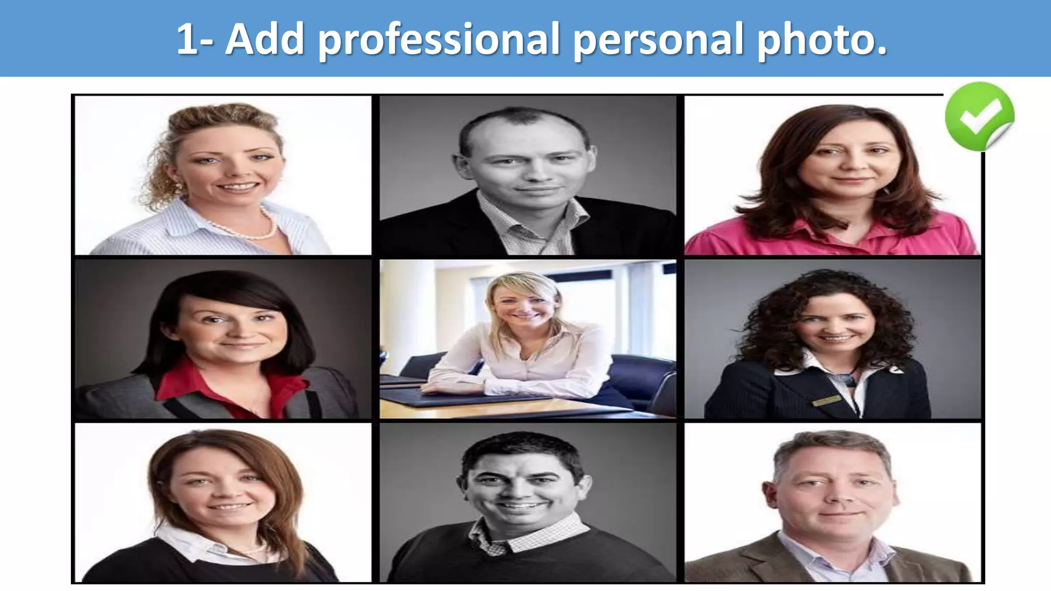 1- Add professional personal photo.
 