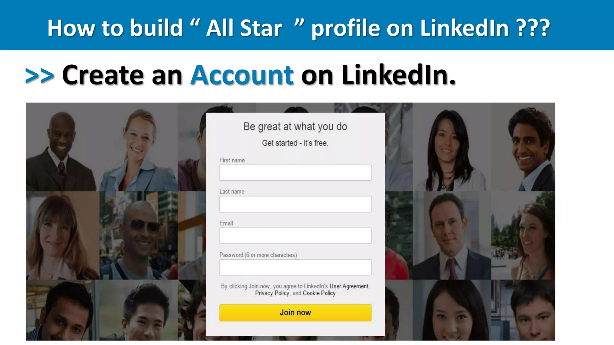 How to build “ All Star ” profile on LinkedIn ???
>> Create an Account on LinkedIn.
 