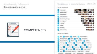 Création page perso
LinkedIn pour les Professionnels
COMPÉTENCES
 