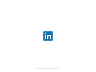 ©2014 LinkedIn Corporation. All Rights Reserved.
 
