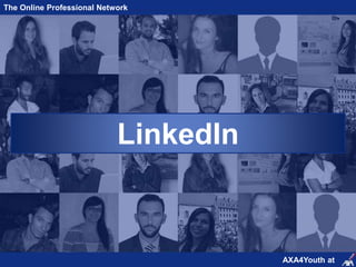 LinkedIn
The Online Professional Network
AXA4Youth at
 