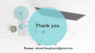 Thank you
Contact : ahmed1boughanmi@gmail.com
 