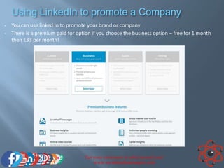 Using LinkedIn to promote a Company
• You can use linked In to promote your brand or company
• There is a premium paid for option if you choose the business option – free for 1 month
then £33 per month!
Get your customers to orbit around you!
www.socialmediasensepro.com
 
