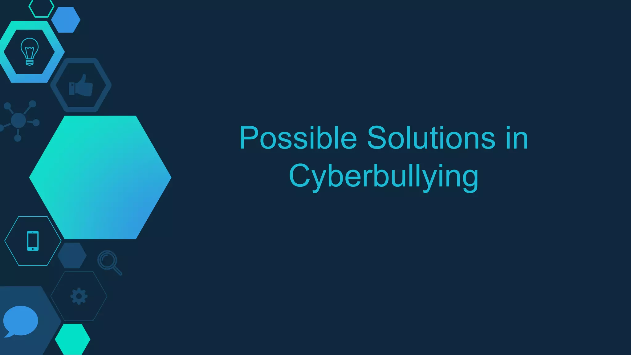 Possible Solutions in
Cyberbullying
 