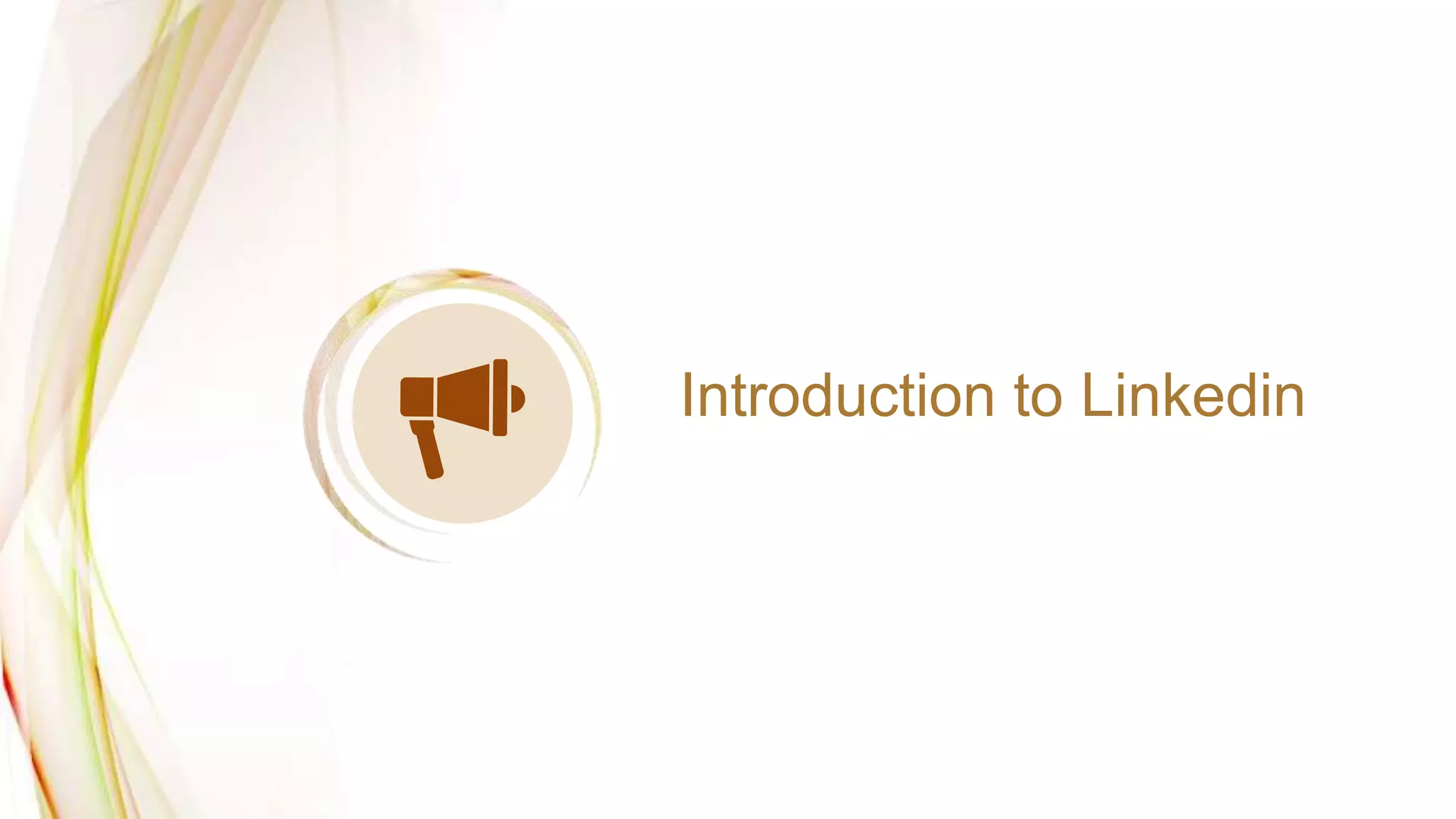 Introduction to Linkedin
 