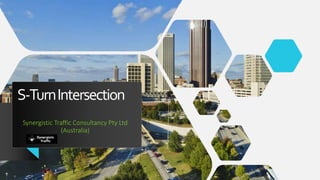 S-TurnIntersection
Synergistic Traffic Consultancy Pty Ltd
(Australia)
 