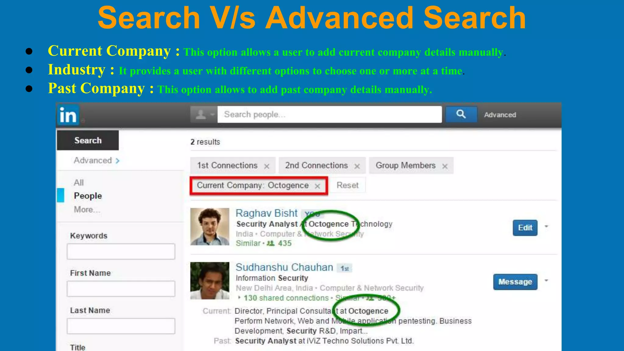 Search V/s Advanced Search
● Current Company : This option allows a user to add current company details manually.
● Industry : It provides a user with different options to choose one or more at a time.
● Past Company : This option allows to add past company details manually.
 