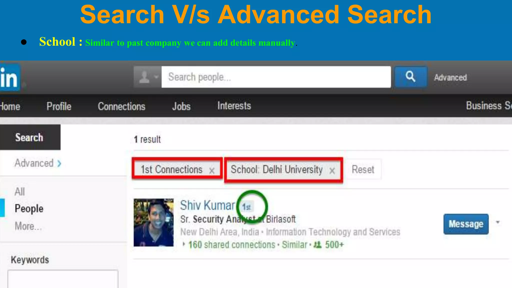 Search V/s Advanced Search
● School : Similar to past company we can add details manually.
 
