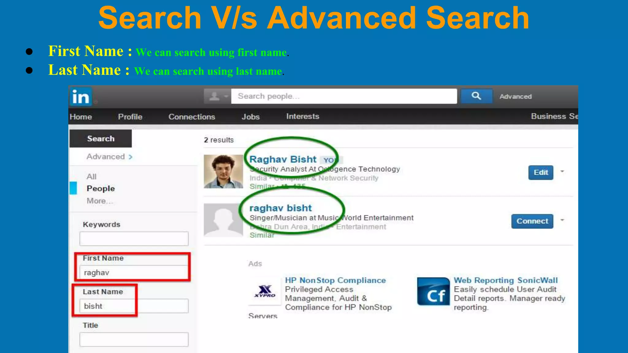 Search V/s Advanced Search
● First Name : We can search using first name.
● Last Name : We can search using last name.
 