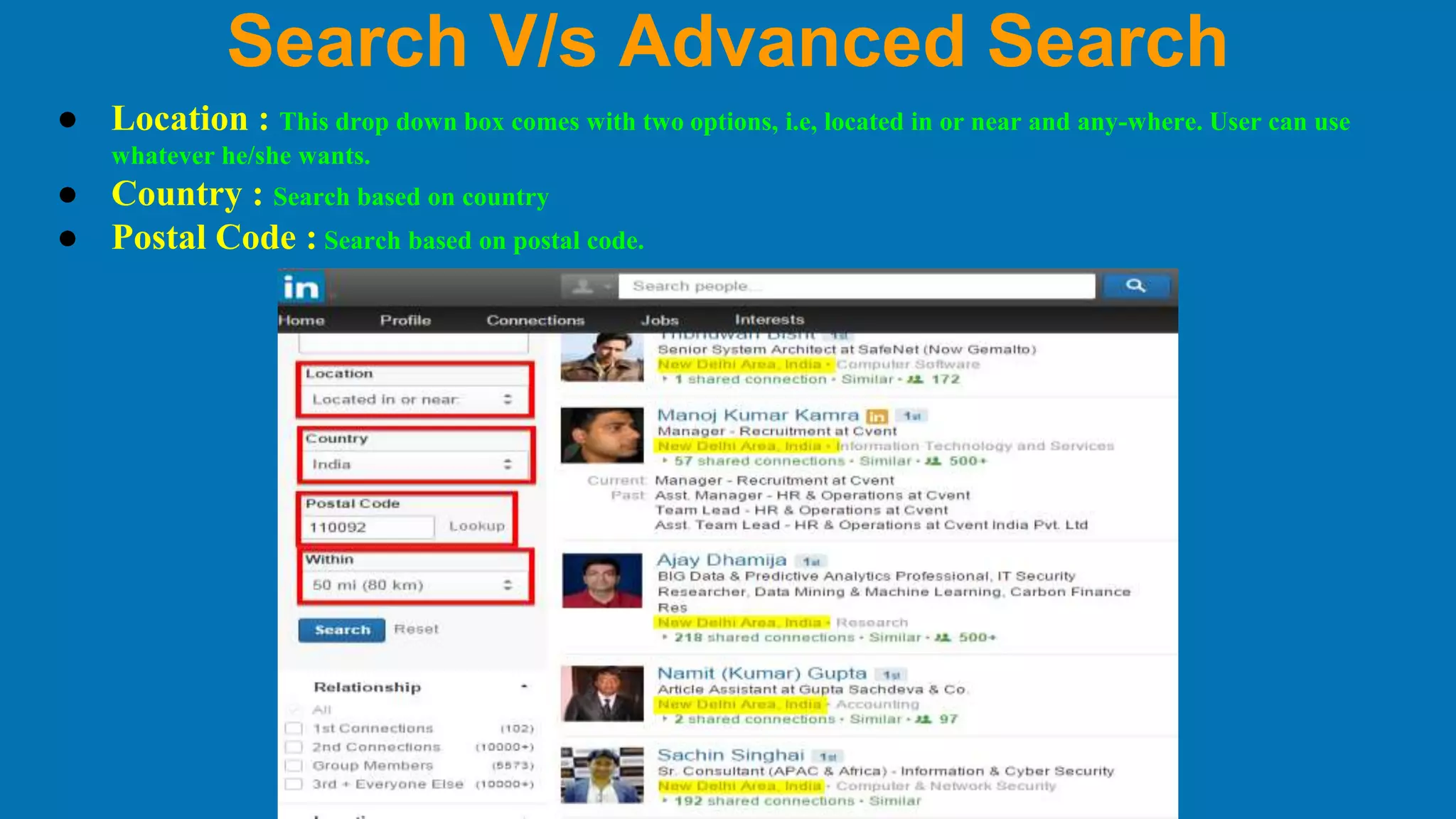 Search V/s Advanced Search
● Location : This drop down box comes with two options, i.e, located in or near and any-where. User can use
whatever he/she wants.
● Country : Search based on country
● Postal Code : Search based on postal code.
 