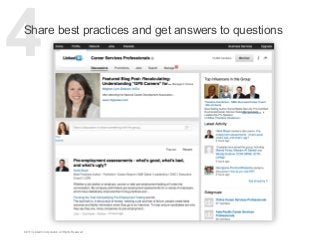 4

Share best practices and get answers to questions

©2013 LinkedIn Corporation. All Rights Reserved.

 