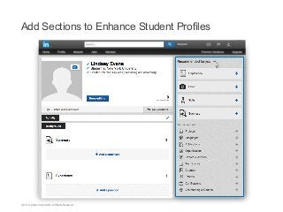 Add Sections to Enhance Student Profiles

©2013 LinkedIn Corporation. All Rights Reserved.

 