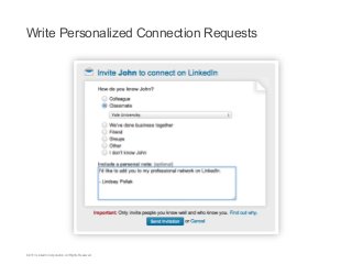 Write Personalized Connection Requests

©2013 LinkedIn Corporation. All Rights Reserved.

 