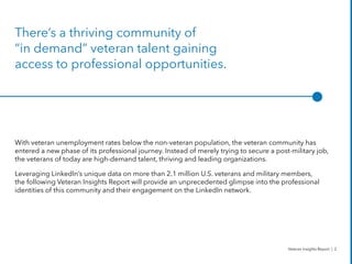 There’s a thriving community of
“in demand” veteran talent gaining
access to professional opportunities.
With veteran unem...
