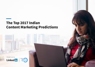 Brought to you by
The Top 2017 Indian
Content Marketing Predictions
logo designed by
powered by
 