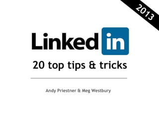 20 top tips & tricks

  Andy Priestner & Meg Westbury
 