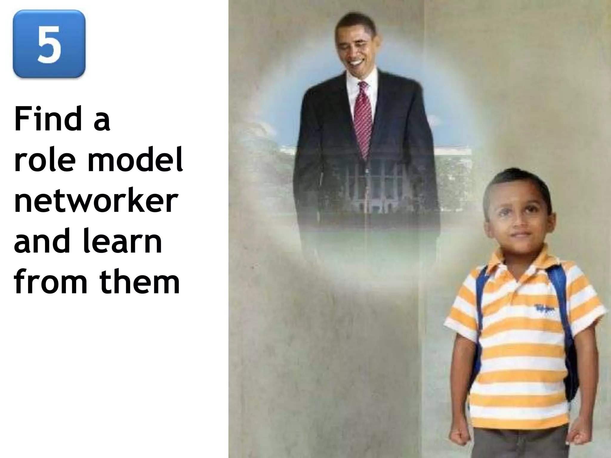 Find a
role model
networker
and learn
from them
 