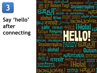 Say ‘hello’
after
connecting
 