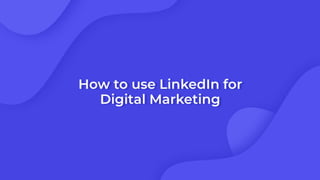 How to use LinkedIn for Digital Marketing.pptx