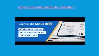 ¿Como crear una cuenta de LinkedIn ?
 