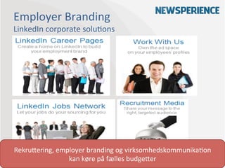 Employer	
  Branding	
  
LinkedIn	
  corporate	
  solu9ons	
  




RekruOering,	
  employer	
  branding	
  og	
  virksomhe...