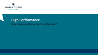 High Performance
How do top performers become that way?
 