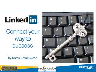 Connect your way to successby Karen Emanuelson 