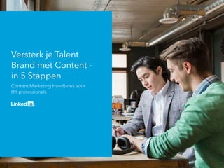 Versterk je Talent
Brand met Content -
in 5 Stappen
Content Marketing Handboek voor
HR professionals
 