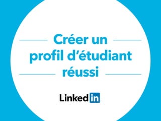 Créer un
profil d’étudiant
réussi
 