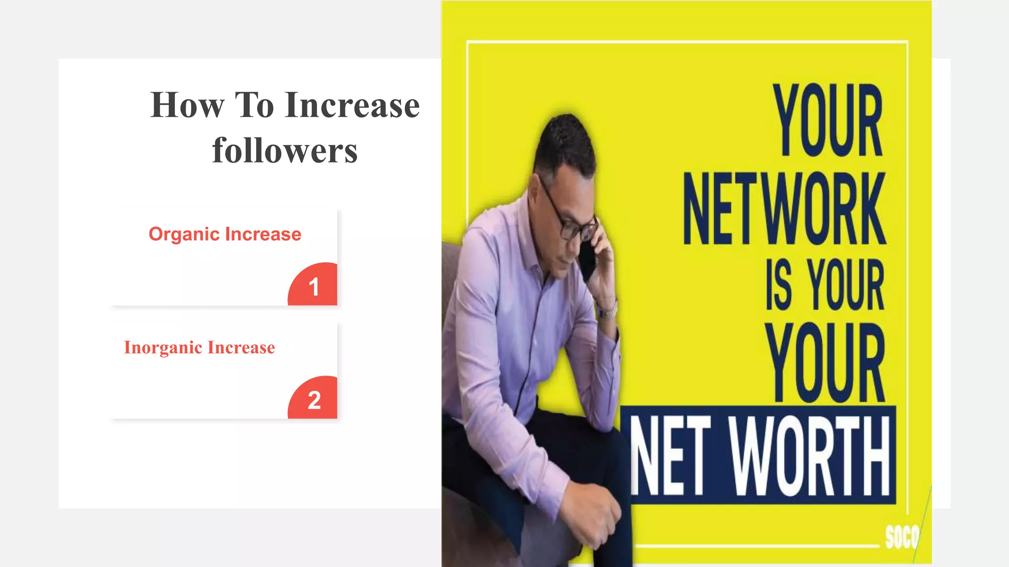2
Inorganic Increase
1
Organic Increase
How To Increase
followers
 