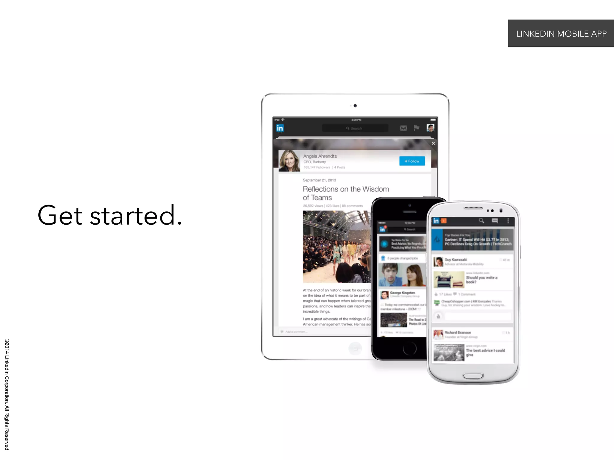 ©2014 LinkedIn Corporation. All Rights Reserved. 
Get started. 
LINKEDIN MOBILE APP 
 