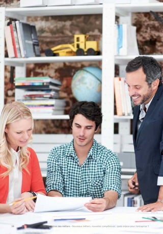 La révolution des métiers - Nouveaux métiers, nouvelles compétences : quels enjeux pour l’entreprise ?38
 