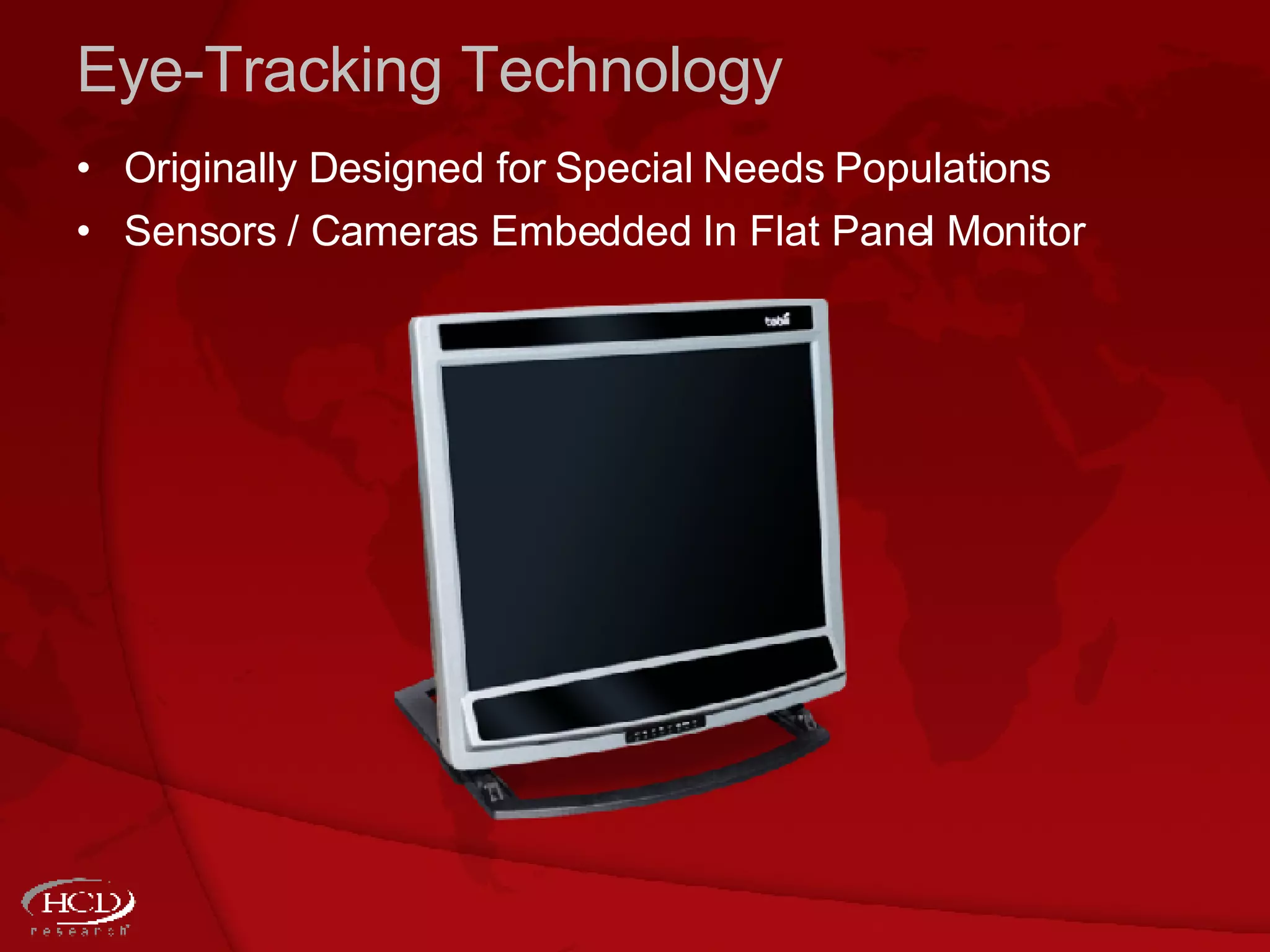 Eye-Tracking Technology Originally Designed for Special Needs Populations  Sensors / Cameras Embedded In Flat Panel Monitor 