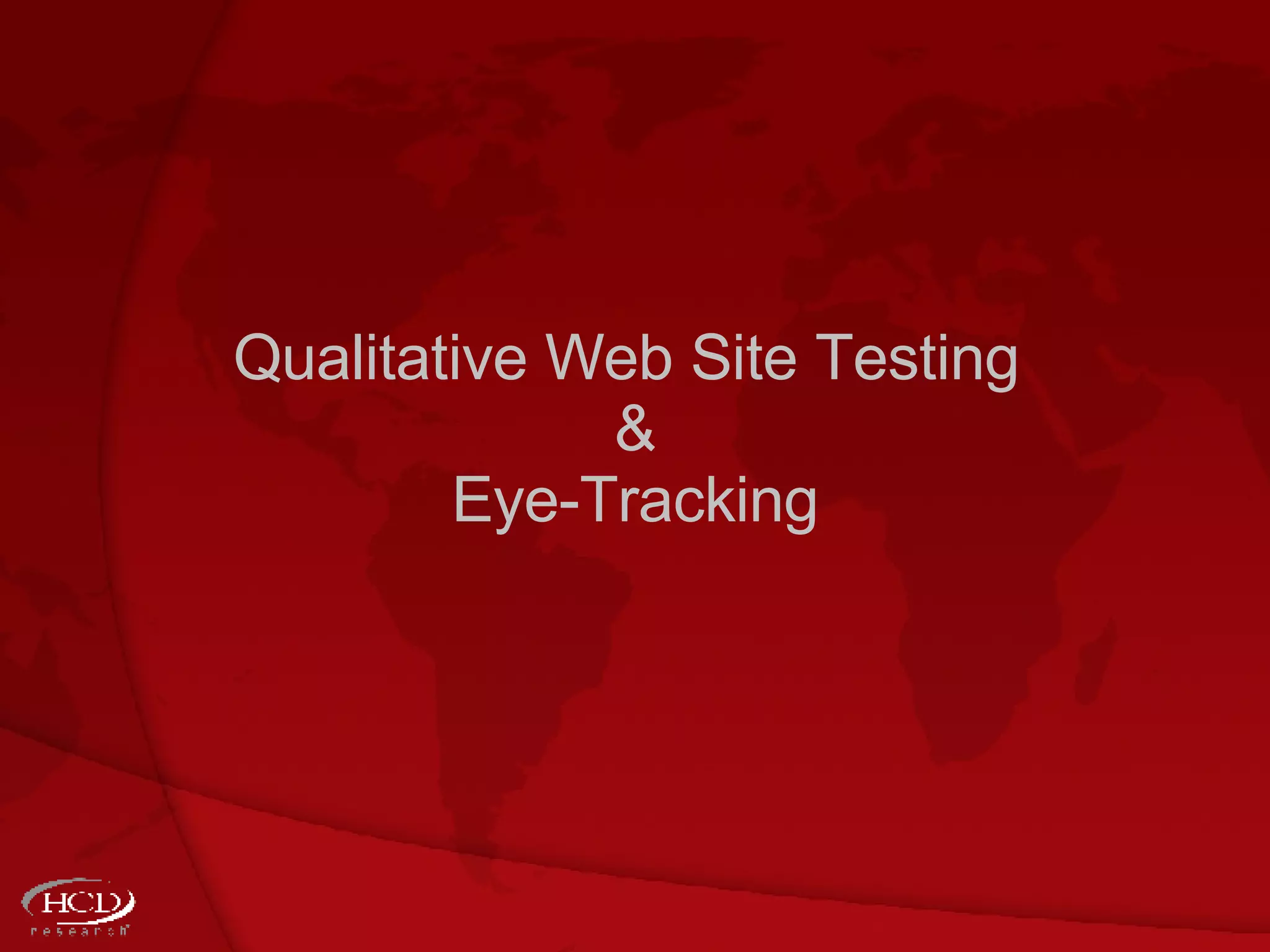 Qualitative Web Site Testing  & Eye-Tracking 