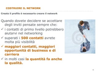 COSTRUIRE IL NETWORK <ul><li>Creato il profilo è necessario creare il network </li></ul><ul><li>Quando dovete decidere se ...