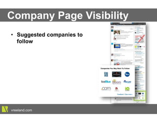 Company Page Visibility
•  Suggested companies to
follow
vreeland.com
 