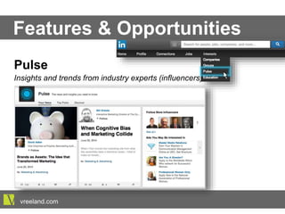 Pulse
Insights and trends from industry experts (influencers).
Features & Opportunities
vreeland.com
 