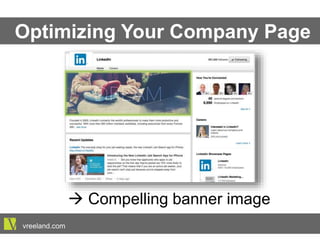 Optimizing Your Company Page
à Compelling banner image
vreeland.com
 