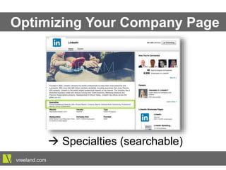 Optimizing Your Company Page
à Specialties (searchable)
vreeland.com
 