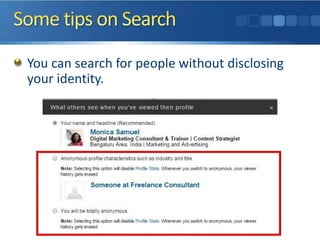 You can search for people without disclosing
your identity.
 
