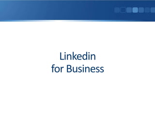 Linkedin
for Business
 