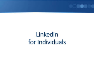 Linkedin
for Individuals
 