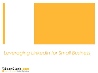 Leveraging LinkedIn for Small Business

 