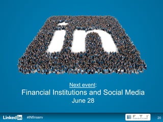 Next event:
Financial Institutions and Social Media
               June 28

 #INfinserv                               20
 