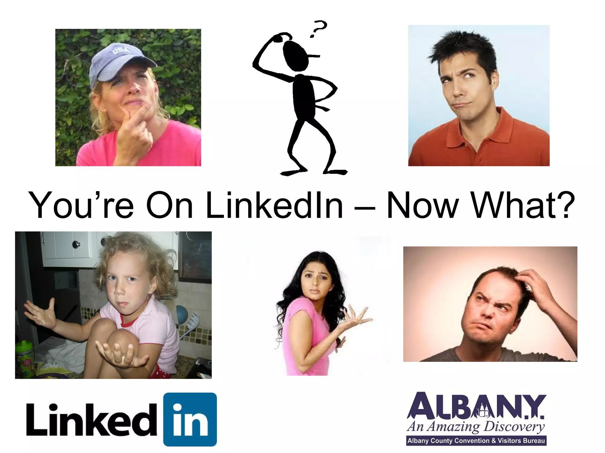 You’re On LinkedIn – Now What?
 