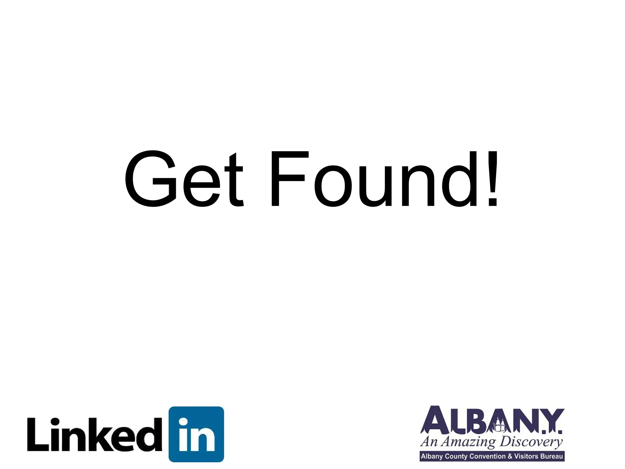 Get Found!
 