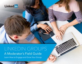 Linkedin Groups: Moderators Field Guide