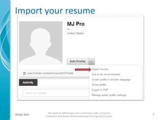Import your resume
30 Mar 2013
This work by MProcopio.com is licensed under a Creative
Commons Attribution-NonCommercial 3...