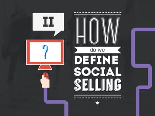 how
social
define
selling
do we
?
II
 
